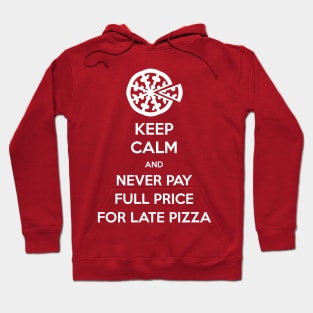 Keep Calm and Never Pay Full Price for Late Pizza (White) Hoodie